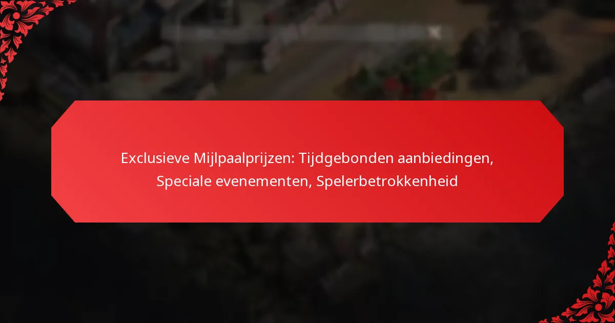 Exclusieve Mijlpaalprijzen: Tijdgebonden aanbiedingen, Speciale evenementen, Spelerbetrokkenheid