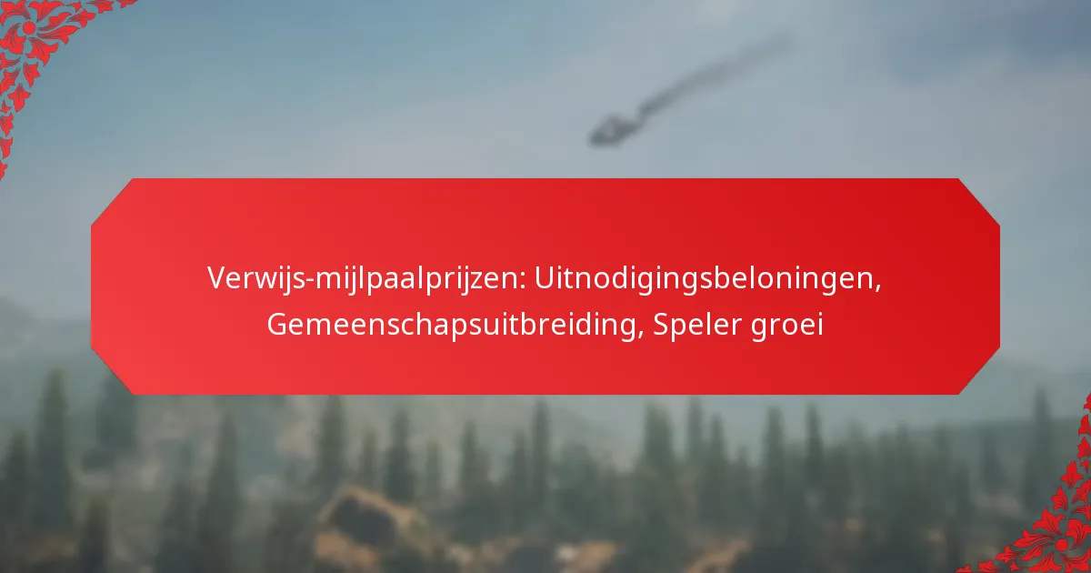 Verwijs-mijlpaalprijzen: Uitnodigingsbeloningen, Gemeenschapsuitbreiding, Speler groei