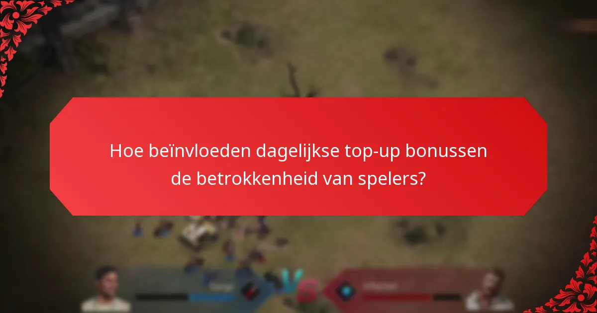 Hoe vaak worden dagelijkse top-up bonussen aangeboden?