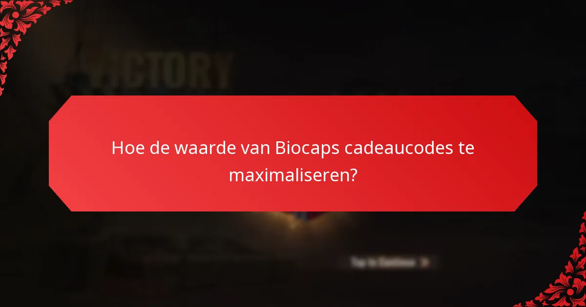 Wanneer vervallen Biocaps cadeaucodes?