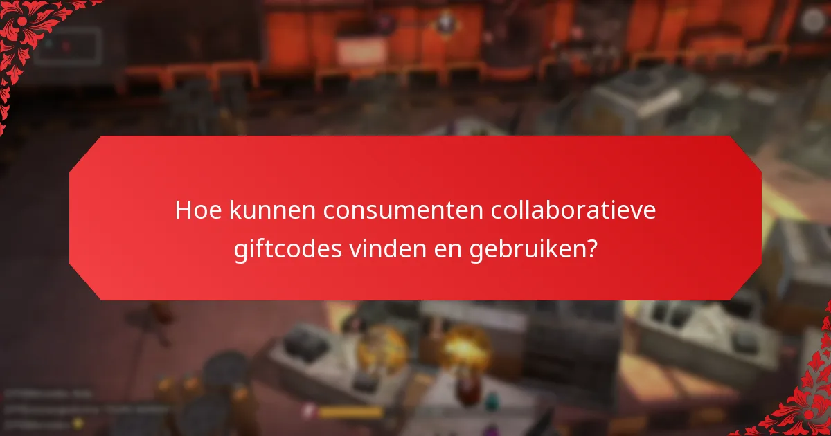 Wat zijn de voordelen van collaboratieve giftcodes?