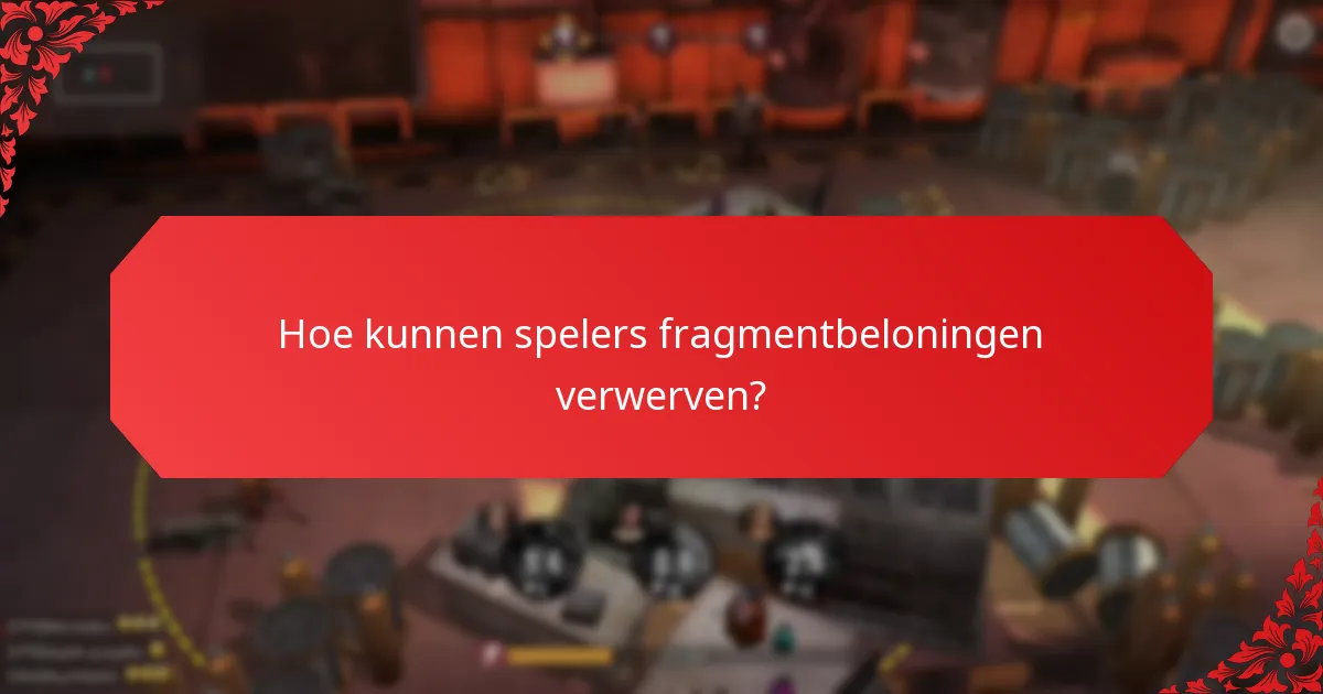 Hoe kunnen spelers fragmentbeloningen verwerven?