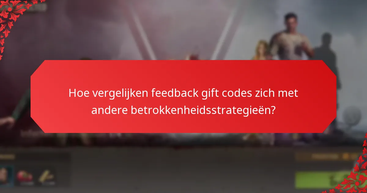 Wat zijn de beste praktijken voor het implementeren van feedback gift codes?