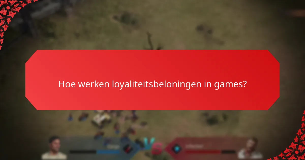 Hoe werken loyaliteitsbeloningen in games?
