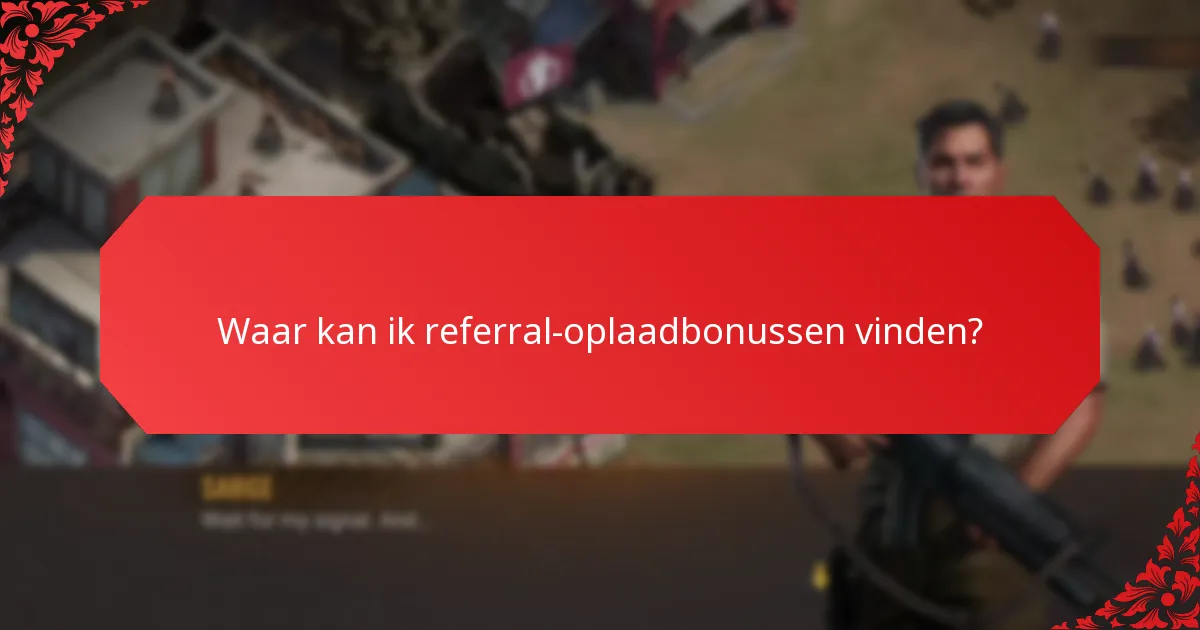 Welke referral-oplaadbonussen zijn het meest lonend?