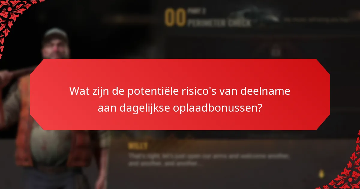 Wat zijn de potentiële risico's van deelname aan dagelijkse oplaadbonussen?
