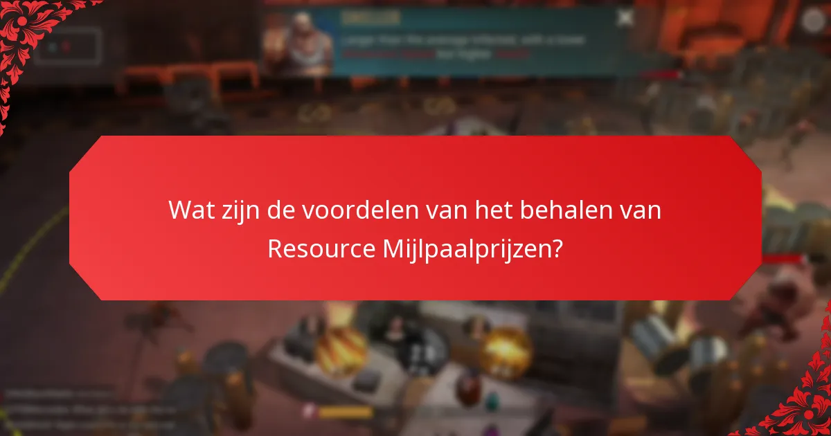Wat zijn de voordelen van het behalen van Resource Mijlpaalprijzen?