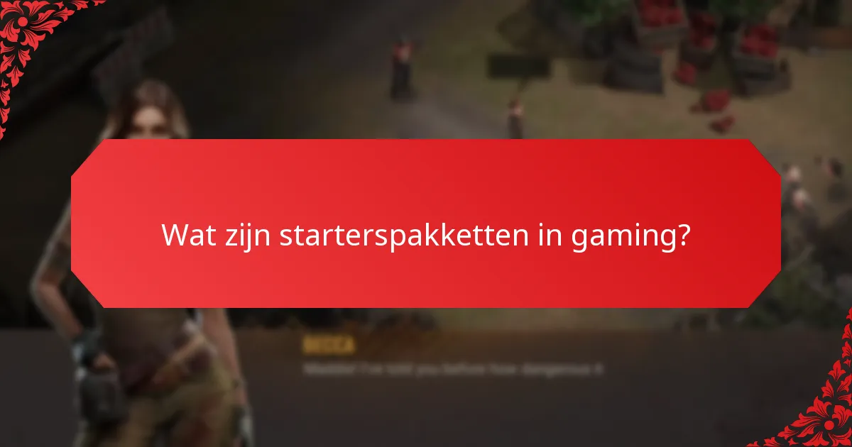 Wat zijn starterspakketten in gaming?