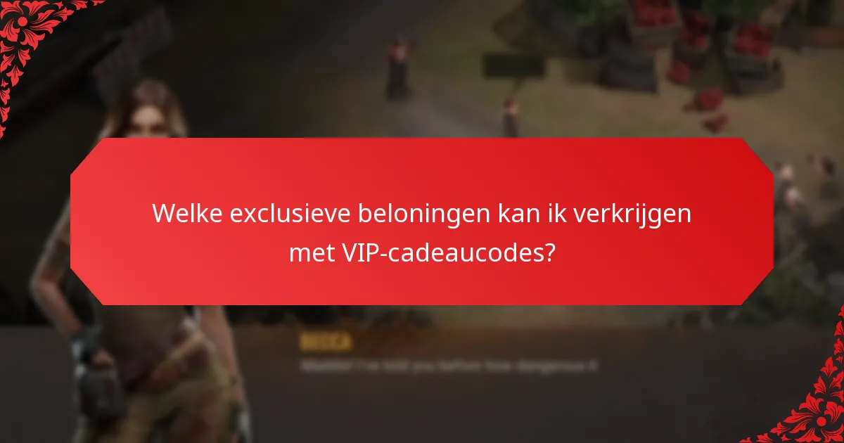 Hoe kan ik VIP-cadeaucodes verkrijgen?